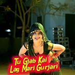 Tu Gjab Kai Lag Mari Gurjari