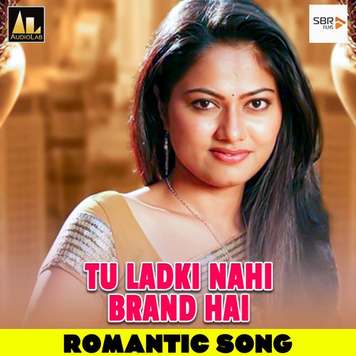 500px x 500px - 16 Saal Wali - Song Download from Tu Ladki Nahi Brand Hai Romantic Song @  JioSaavn