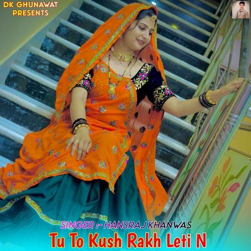 Tu To Kush Rakh Leti N
