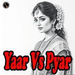 Yaar Vs Pyar