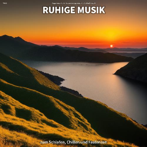 #001 Ruhige Musik zum Schlafen, Chillen und Faulenzen