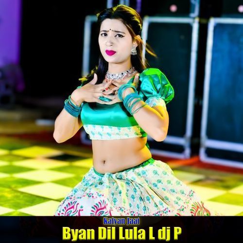 Byan Dil Lula L dj P