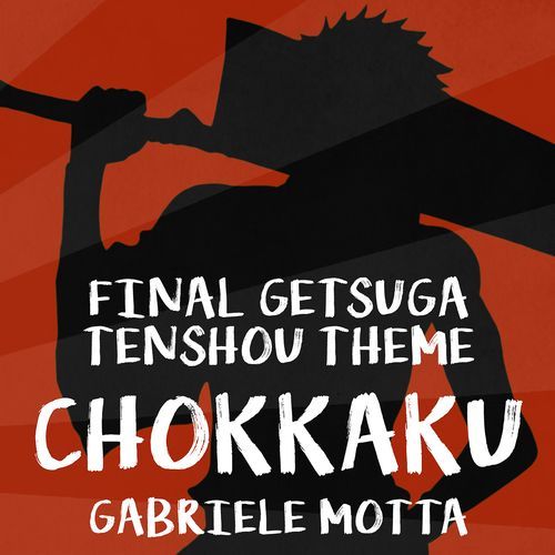 Chokkaku (Final Getsuga Tenshou Theme) (From "Bleach")