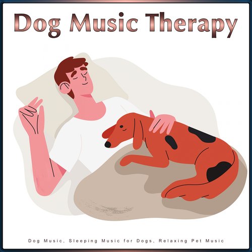 Dog Music Therapy: Dog Music, Sleeping Music for Dogs, Relaxing Pet Music_poster_image