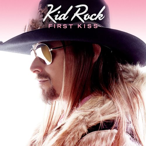 First Kiss Lyrics - Kid Rock - Only on JioSaavn