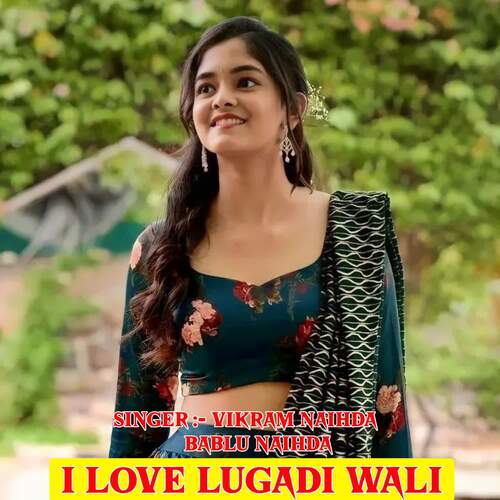 I Love Lugadi Wali