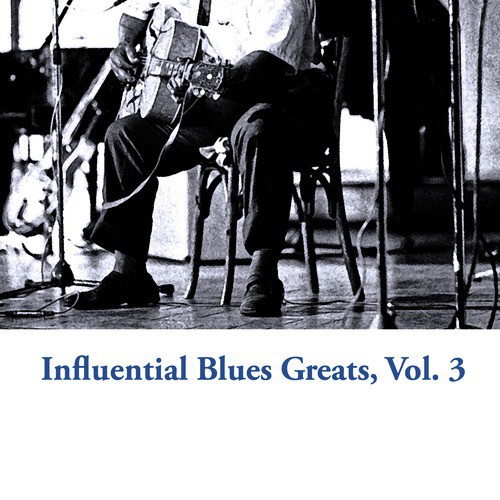 Influential Blues Greats, Vol. 3