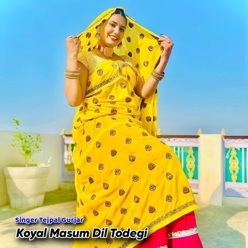 Koyal masum dil Todegi