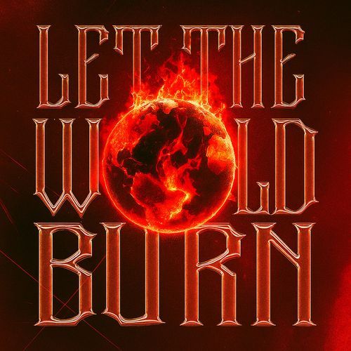 LET THE WORLD BURN