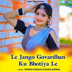 Le Jango Govardhan Ku Bhotiya Le