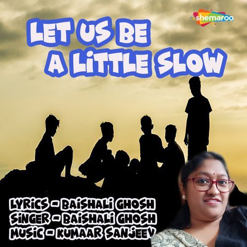 Let Us Be A Little Slow