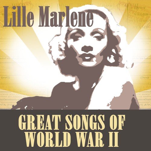 Lille Marlene - Great Songs Of World War Two