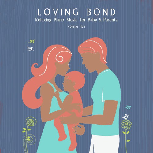 Loving Bond: Relaxing Piano Music for Baby & Parents, Vol. 5