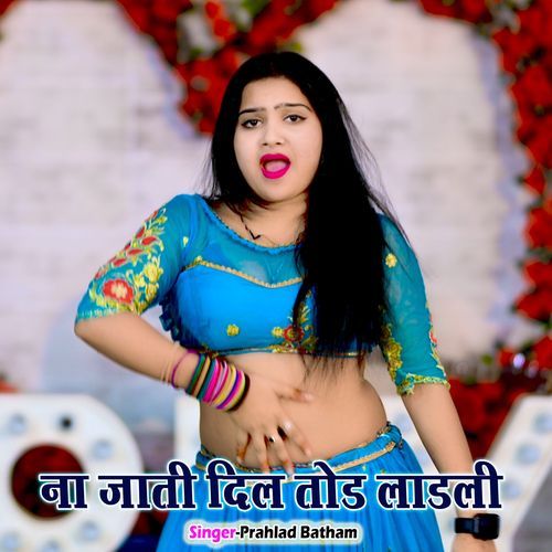 Na Jati Dil Tod Ladli