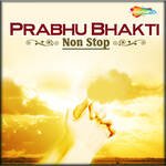Prabhu Bhakti Non Stop Part B