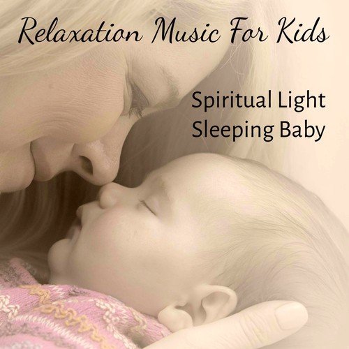 Relaxation Music For Kids - Nature Soothing Calm Meditative Music for Spiritual Light Sleeping Baby and Biofeedback Training
