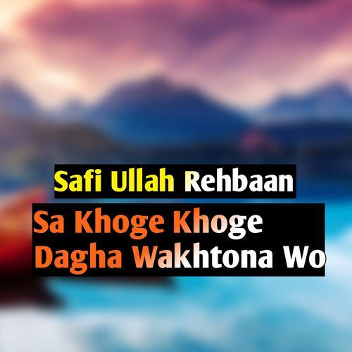 Sa Khoge Khoge Dagha Wakhtona Wo