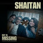 Shaitan (From "Roy Is Missing")