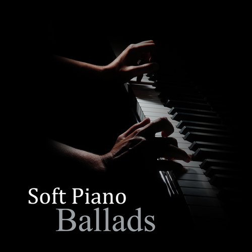 Soft Piano Ballads (Sad and Sweet, Romance, Touchful)