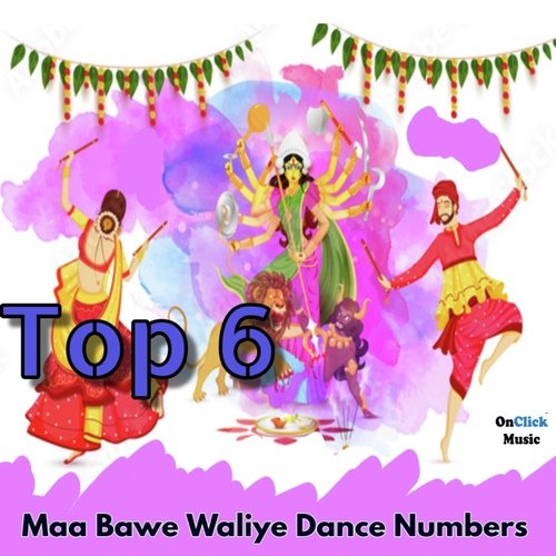 Top 6 Maa Bawe Waliye Dance Numbers