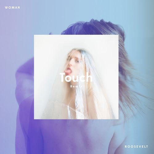 Touch (Roosevelt Remix)