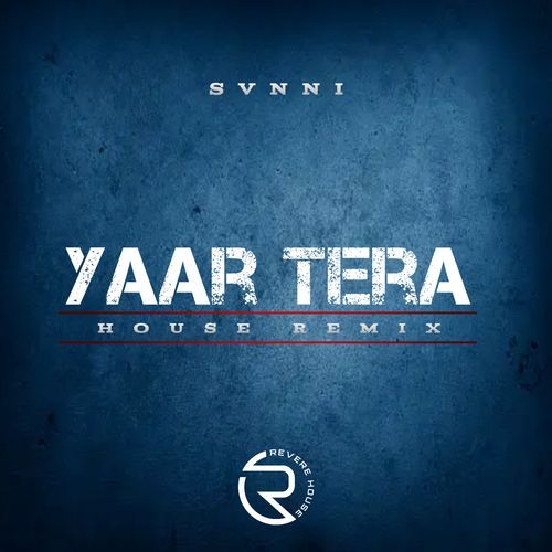 Yaar Tera (House Remix)