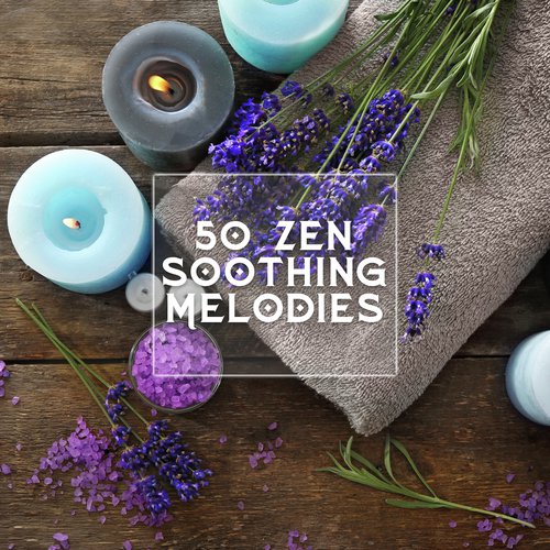 50 Zen Soothing Melodies – Musica Ambiente para Relajacion y Practicar Yoga, Musica Instrumental Relajante para Bebes, Masaje, Reiki, Zen, Spa, Massage