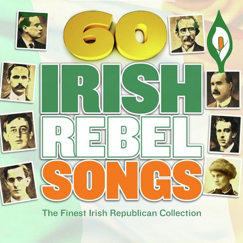 60 Irish Rebel Songs - The Finest Irish Republican Collection (1916 Easter Rising Edition)