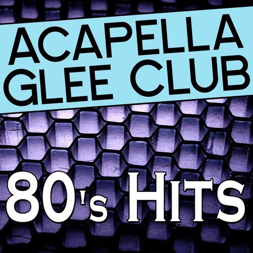 Acapella Glee Club - 80's Hits