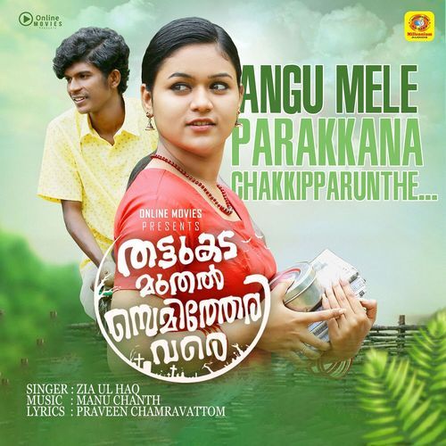 Angu Mele Parakkana Chakkipparunthe (From "Thattukada Muthal Semitheri Vare")