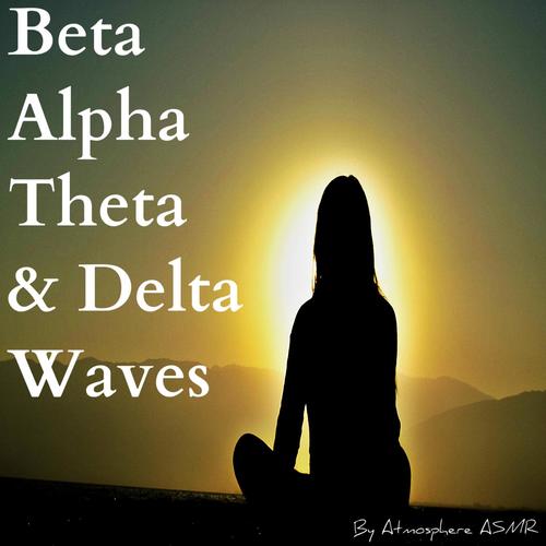 Beta, Alpha, Theta and Delta Waves (Brainwave Entrainment Beats for Meditation)