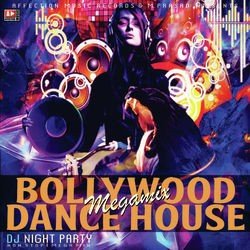 Bollywood Dance House Mega Mix Dj
