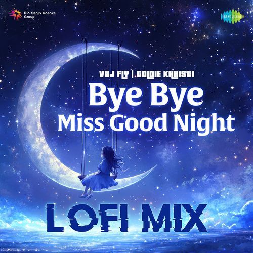 Bye Bye Miss Good Night Lofi Mix