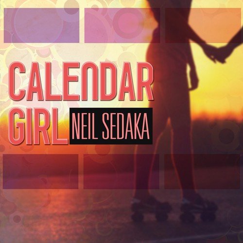 Calendar Girl - song and lyrics by Neil Sedaka