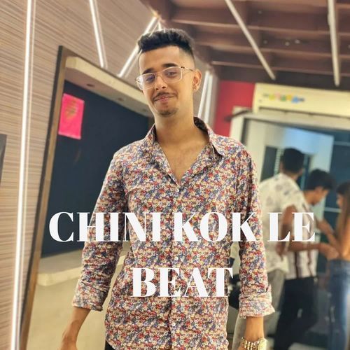 Chini Kok Le Beat