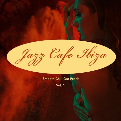 Jazz Cafe Ibiza (Smooth Chill Out Pearls), Vol. 1