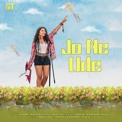 Jo Ne Ude by Bhoomi Trivedi, Tapas Relia, Keerthi Sagathia, Manoj Yadav