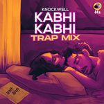 Kabhi Kabhi (Trap Mix)