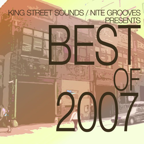 King Street Sounds & Nite Grooves presents Best of 2007