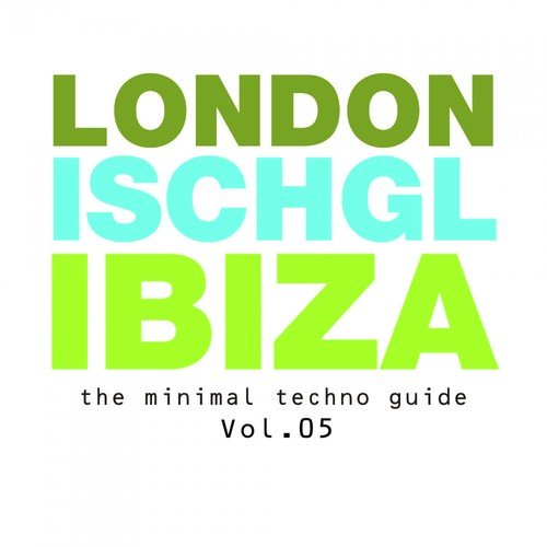 London - Ischgl - Ibiza Vol.05