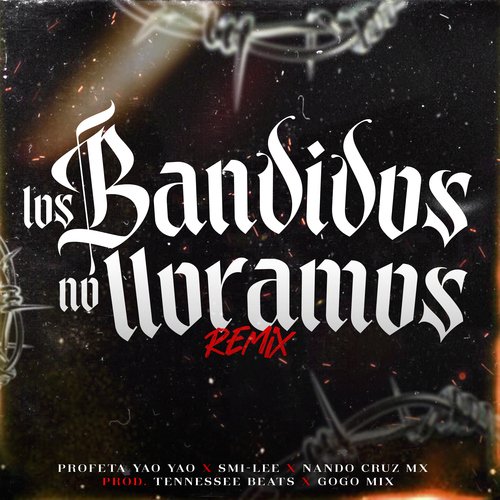 Los Bandidos No Lloramos (feat. Tennessee Beats & Gogo Mix) [Remix] (Remix)