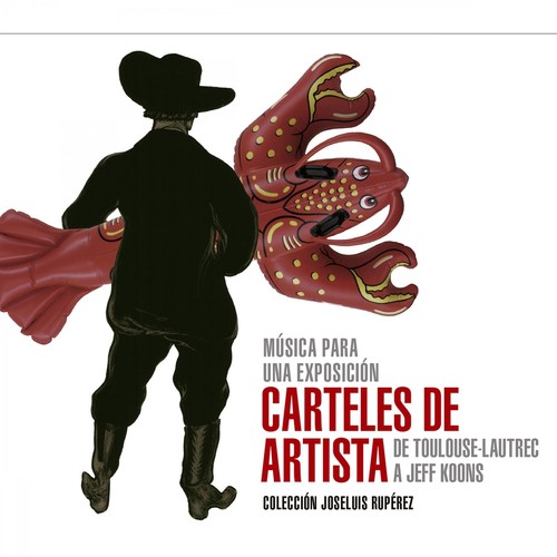 Música para una Exposición (Carteles de Artista de Toulouse-Lautrec a Jeff Koons) [Colección Joseluis Rupérez]