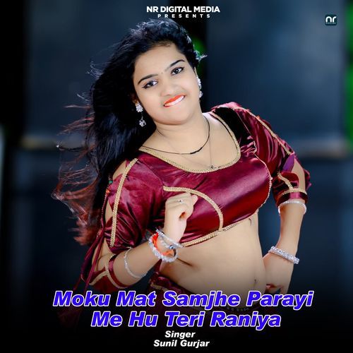 Moku Mat Samjhe Parayi Me Hu Teri Raniya