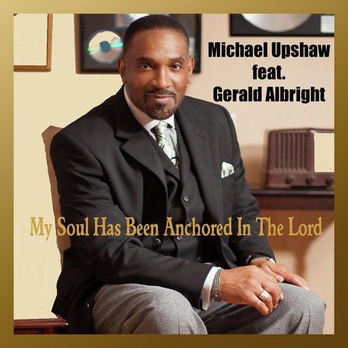 My Soul Has Been Anchored in the Lord (feat. Gerald Albright)_poster_image