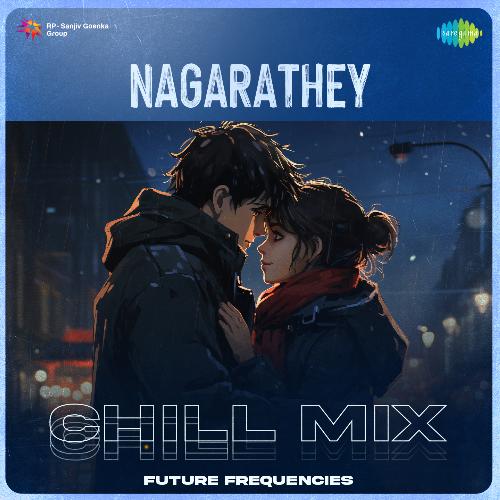 Nagarathey - Chill Mix