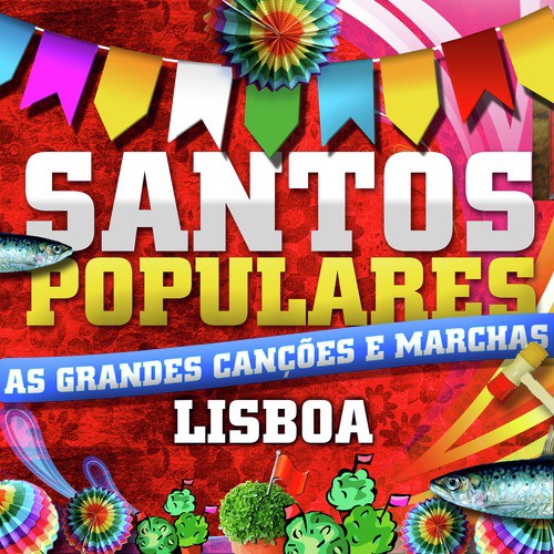 Santos Populares - As Grandes Canções e Marchas Lisboa