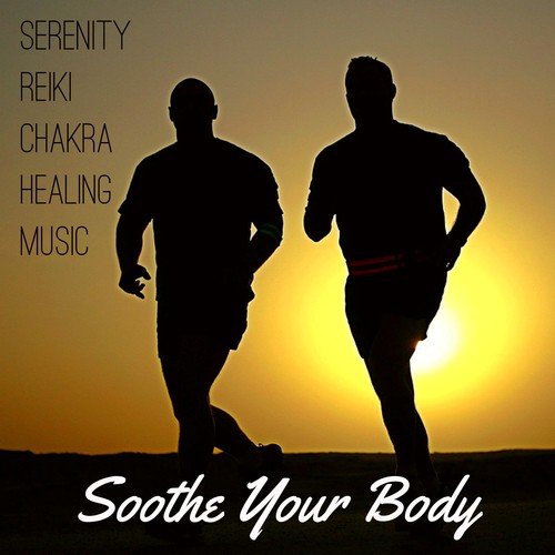 Soothe Your Body - Serenity Reiki Chakra Healing Music with New Age Instrumental Sounds