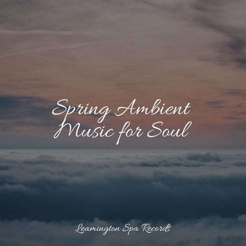 Spring Ambient Music for Soul