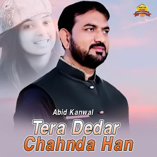 Tera Dedar Chahnda Han