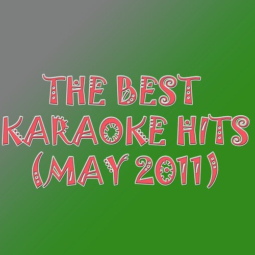 The Best Karaoke Hits (May 2011)